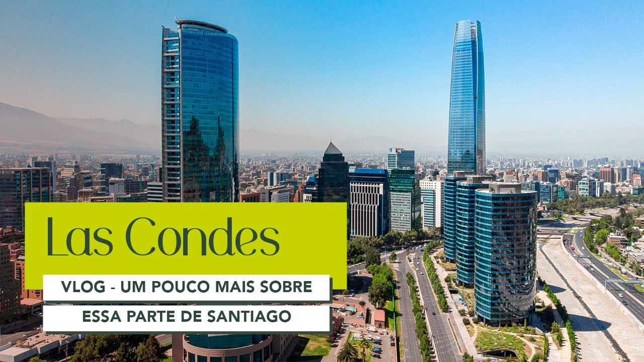 Las Condes: Por que muito estrangeiro mora nessa região de Santiago?