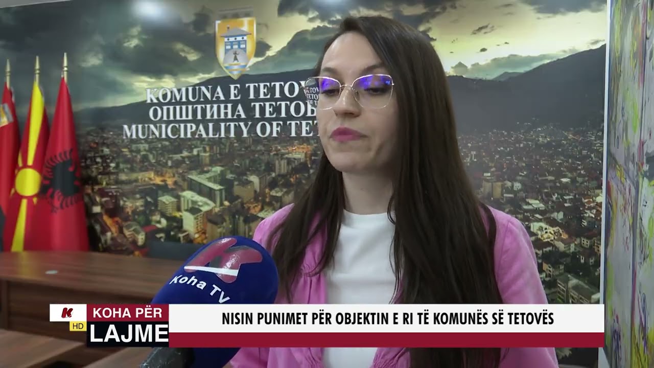 NISIN PUNIMET PËR OBJEKTIN E RI TË KOMUNËS SË TETOVËS