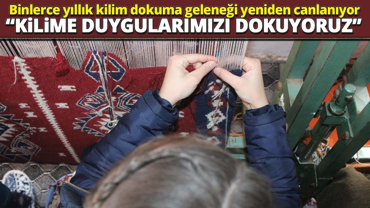 Binlerce Yıllık Kilim Dokuma Geleneği Van'da Yeniden Canlanıyor