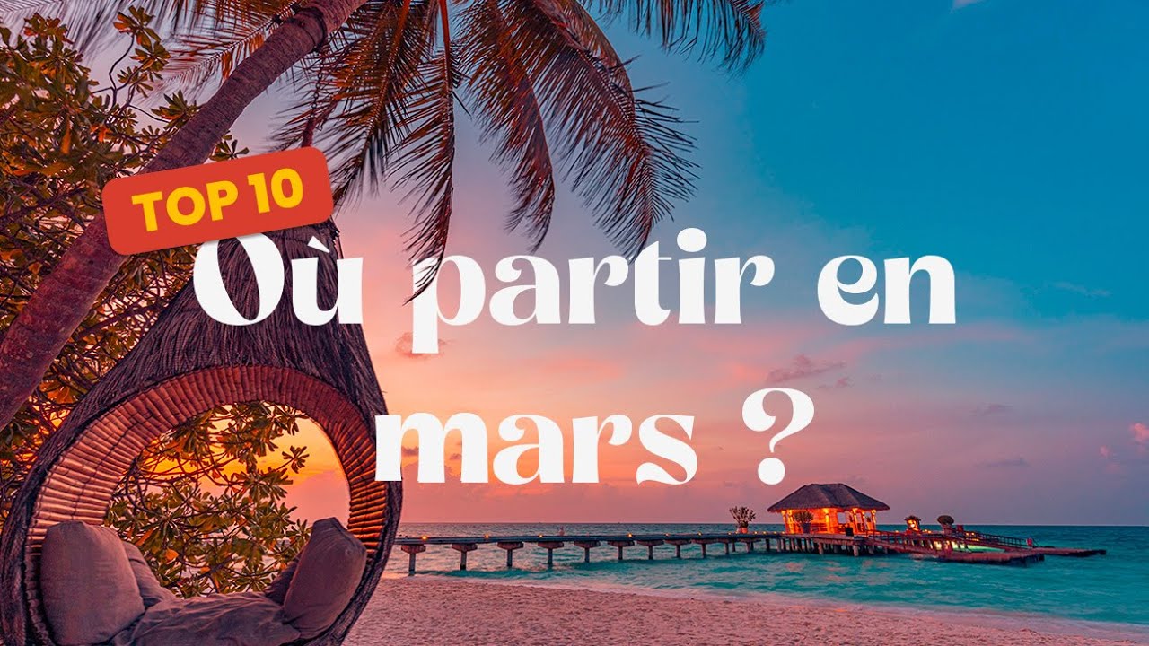 O&ugrave; partir au soleil en mars ? Nos id&eacute;es de destinations