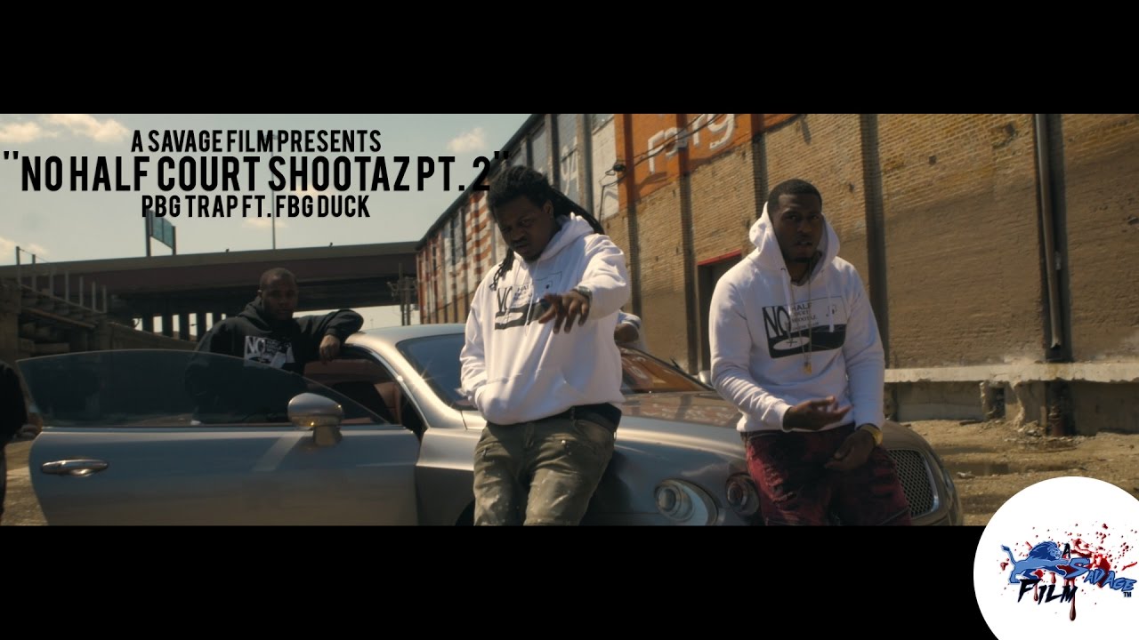 PBG Trap Ft. FBG Duck- No Half Court Shootaz Pt. 2 | Shot By @SavageFilms91 @FBG_DUCK