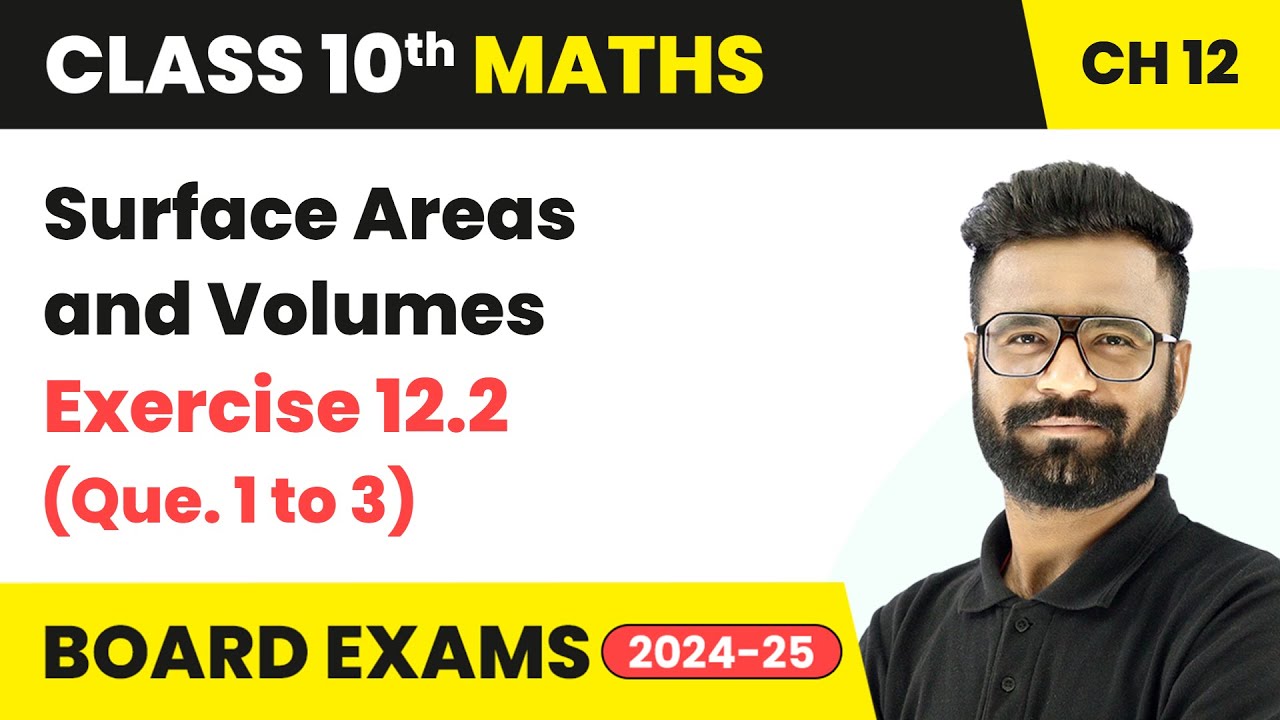Surface Areas and Volumes - Exercise 12.2 (Que. 1 to 3) | Class 10 Maths Chapter 12 | CBSE 2025-26