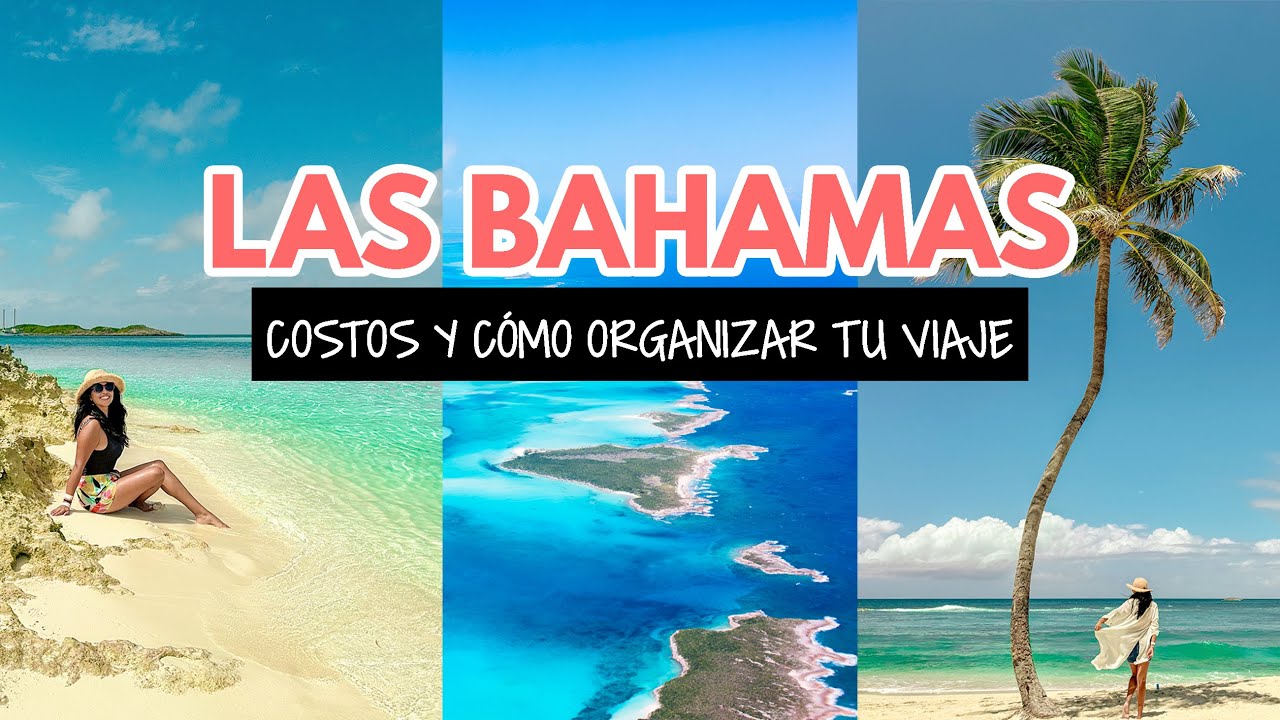 Las Bahamas: costos y c&oacute;mo organizar tu viaje