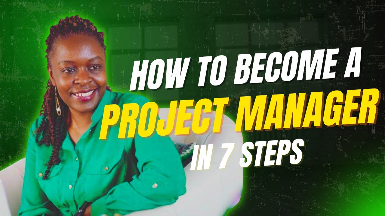 How to become a Project Manager in 7 Easy Steps 