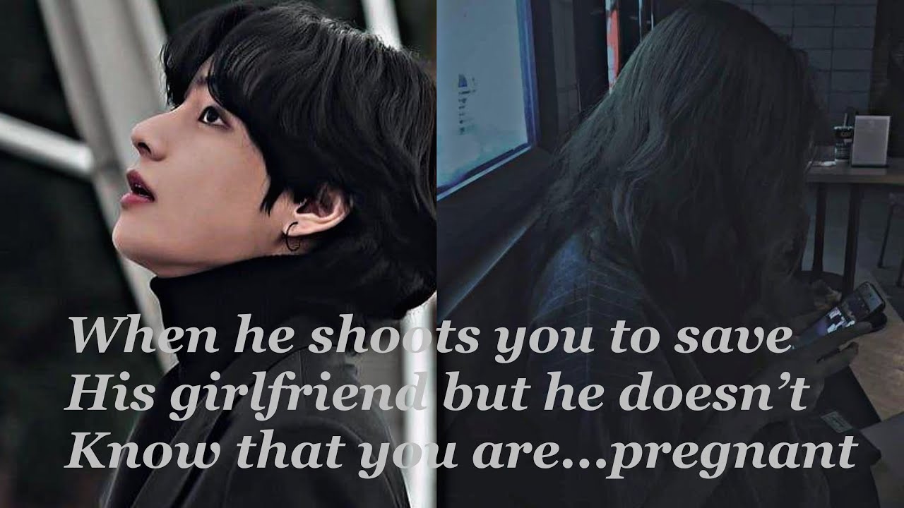 When he shoots you to save his girlfriend but he doesn’t know....[•BTS Kim taehyung oneshot •]