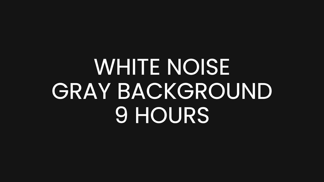 White Noise ASMR Gray Background | 9 Hours Sleep Rest Study Focus