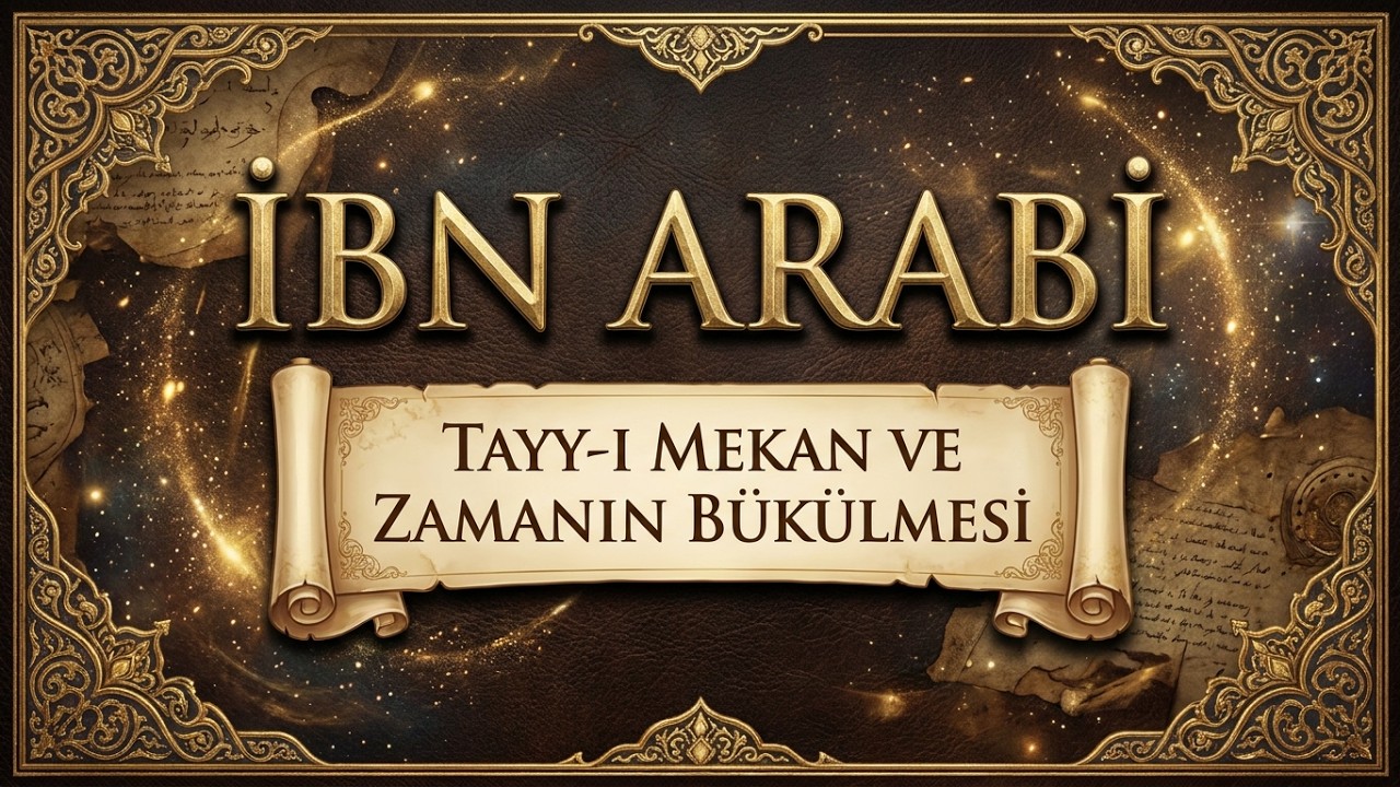 İbn-i Arabi Tayy i Mekan ve Zamanı Bükmenin Fiziği