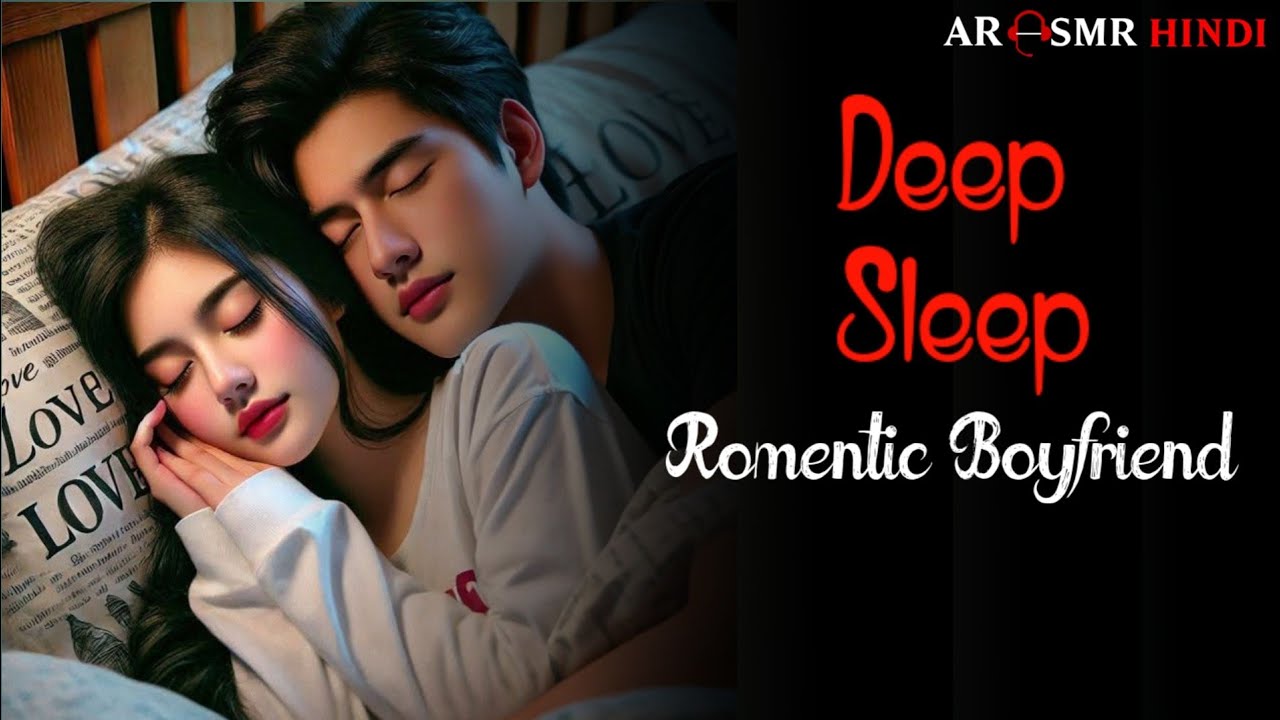 Romantic Boyfriend ASMR For Deep Sleep - Love - Caring - Voice Actor - Mr. A - AR ASMR HINDI