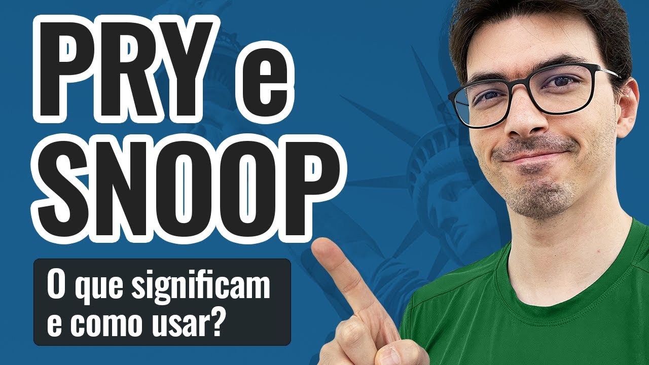 PRY e SNOOP | O que significam e como usar essas duas palavras?