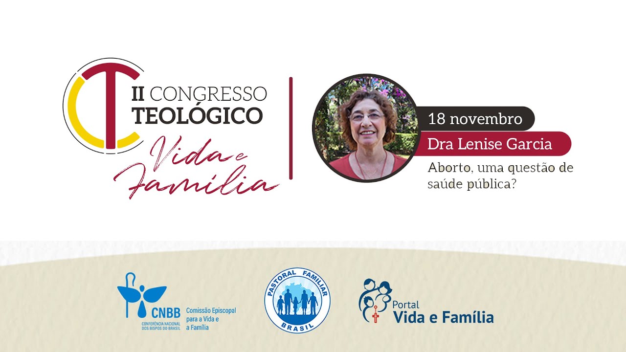 2º Congresso Teológico Vida e Família - Aborto, uma questão de saúde pública?
