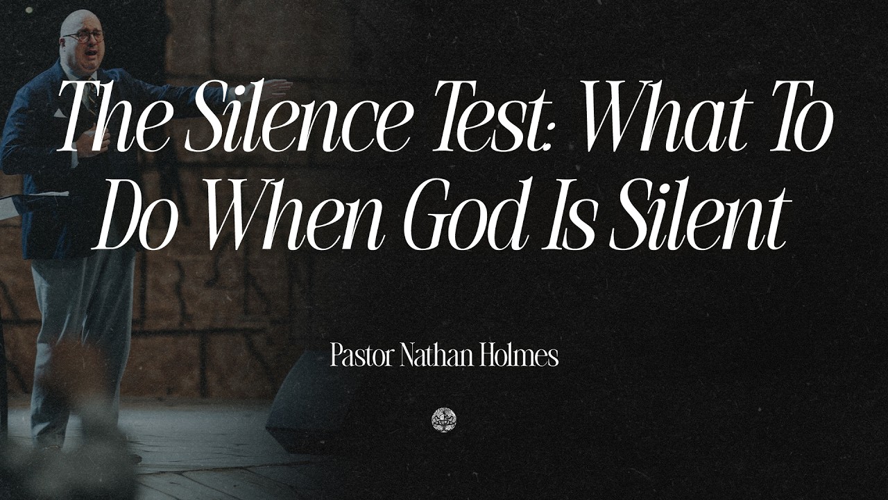 The Silence Test: What To Do When God Is Silent | Pastor Nathan Holmes | February 17, 2026