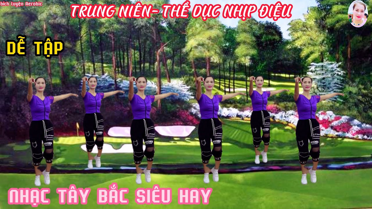BÀI TẬP GIÚP TRẺ HÓA #TRUNG NIÊN - NHẠC TÂY BẮC SIÊU HAY I CÀNG TẬP THÂN HÌNH CÀNG ĐẸP// Bích Luyện