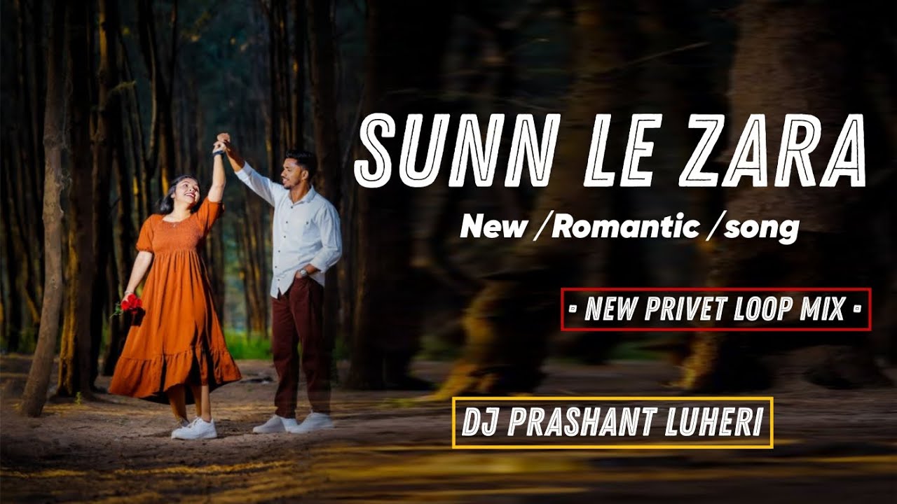 🧡Sunn Le Zara / New Romantic Love Song / New Privet loop Mix / Dj Prashant luheri