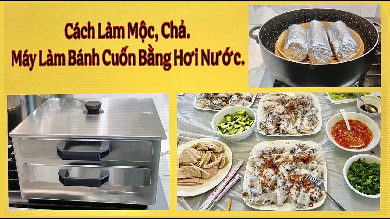 Cách Làm Mộc Chả và Tráng Bánh Cuốn Bằng Nồi Hơi Nước.
