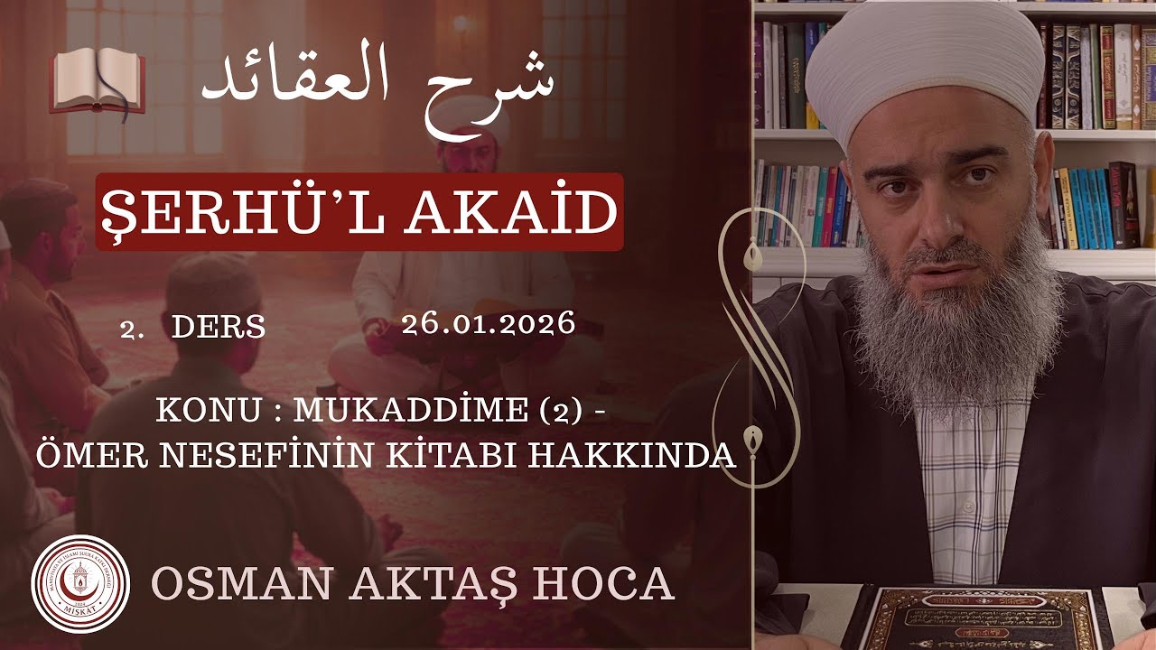 Şerhü'l Akaid Dersleri | Osman Aktaş Hoca - Ömer Nesefi'nin Kitabı Hakkında
