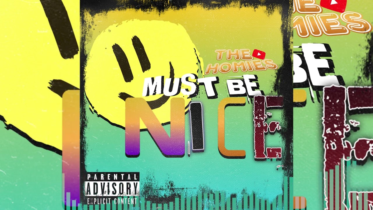 Must Be Nice (feat. Homies Inc)
