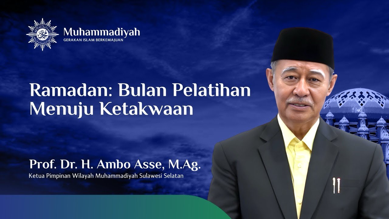 Ramadan: Bulan Pelatihan Menuju Ketakwaan - Prof. Dr. H. Ambo Asse, M.Ag.