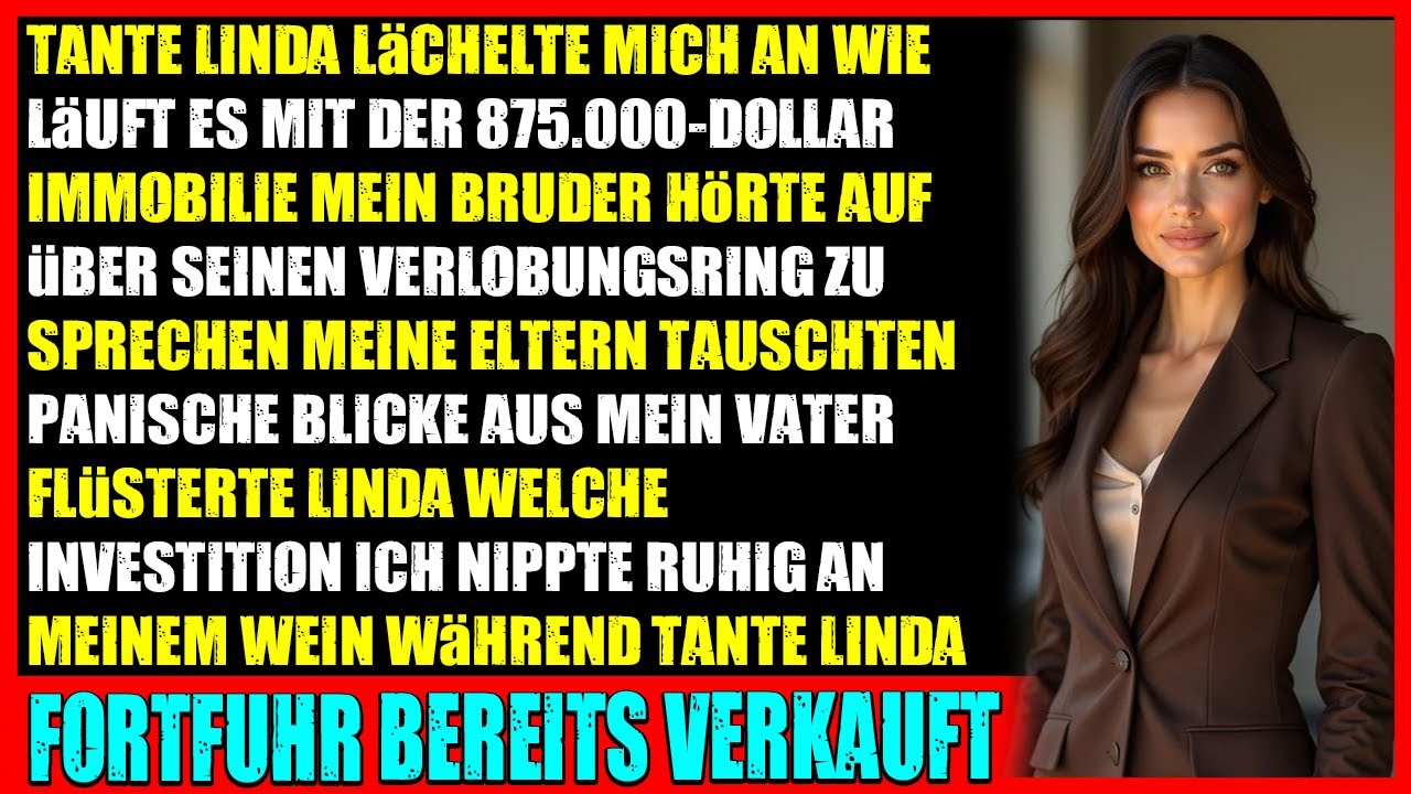 Tante fragt auf der Verlobungsfeier nxach meiner 875.000 $ mmobilie