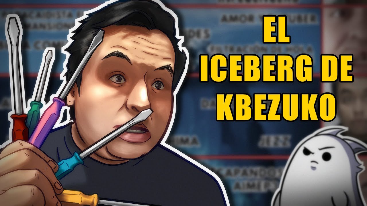 El ICEBERG de KBEZUKO (Todas sus Polemicas)