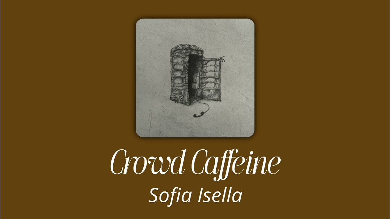 Sofia Isella – crowd caffeine (slowed)