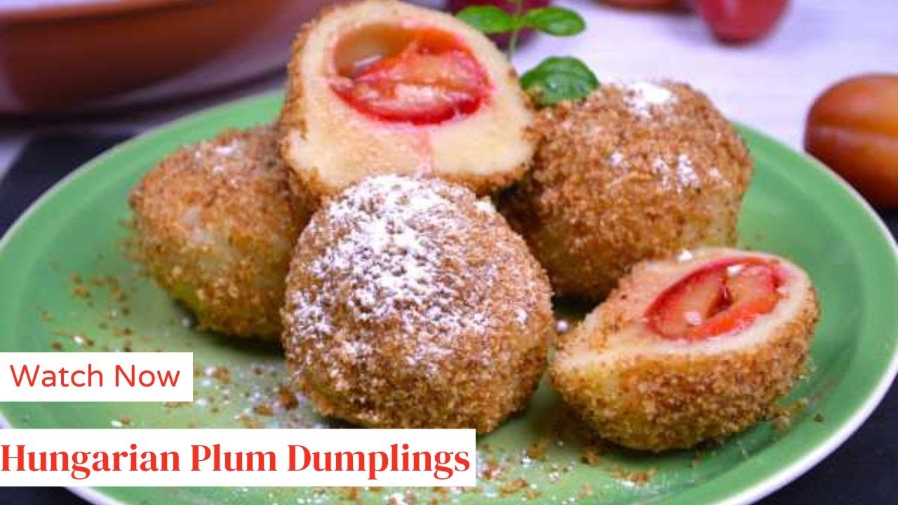 TOP Hungarian Plum Dumplings Recipe You Need to Try