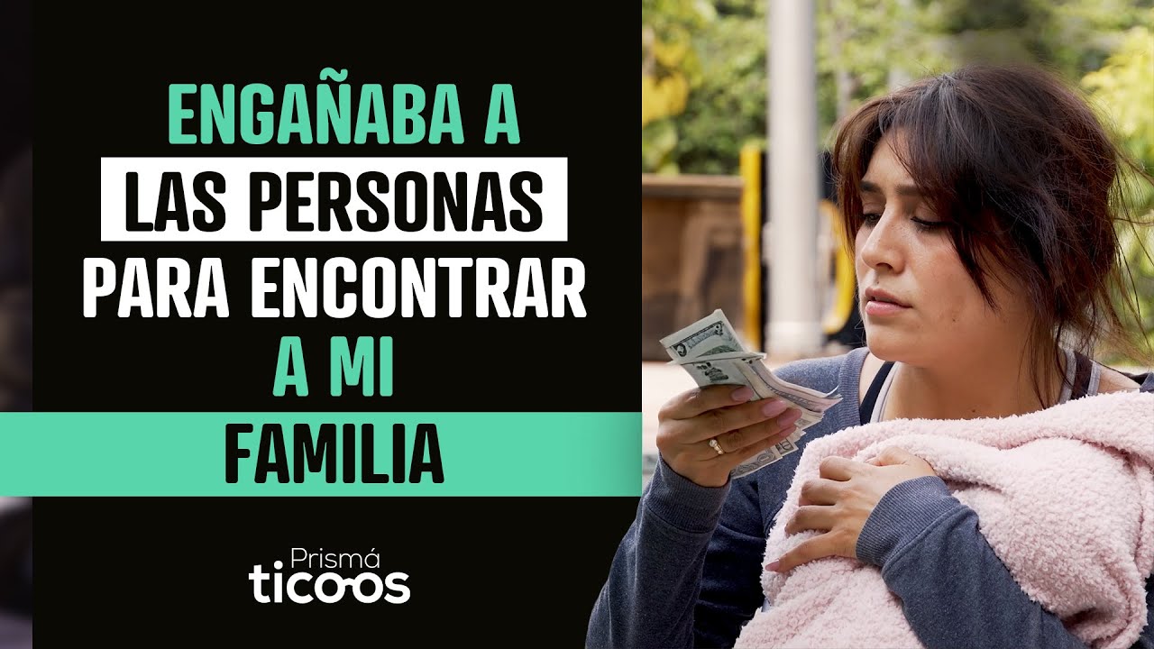 Engañaba a las personas para encontrar a mi familia.