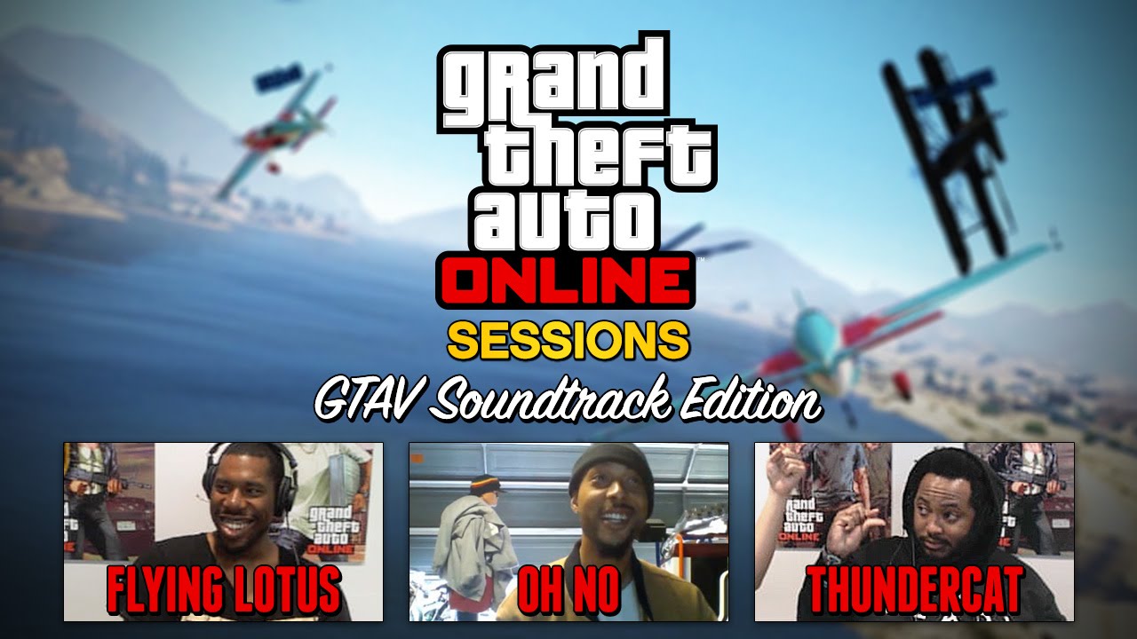 GTA Online Sessions: Flying Lotus x Thundercat x Oh No (GTAV Soundtrack Artist Special)