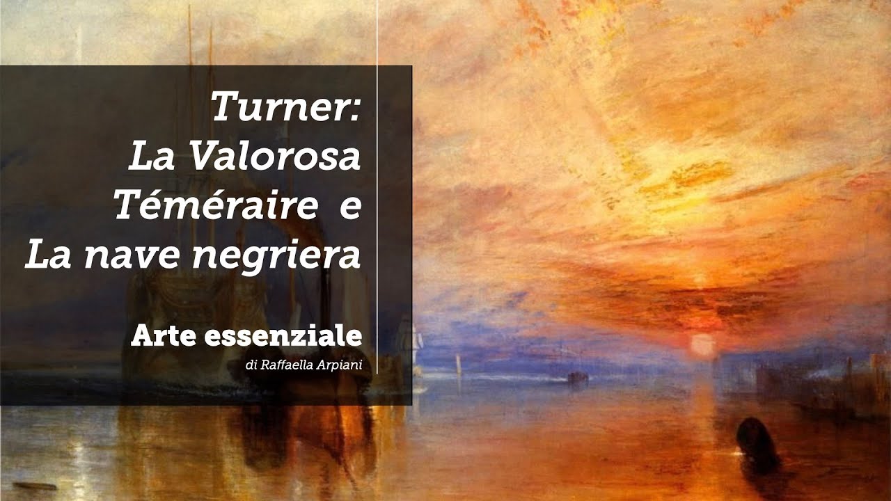Turner: La Valorosa Téméraire e La nave negriera