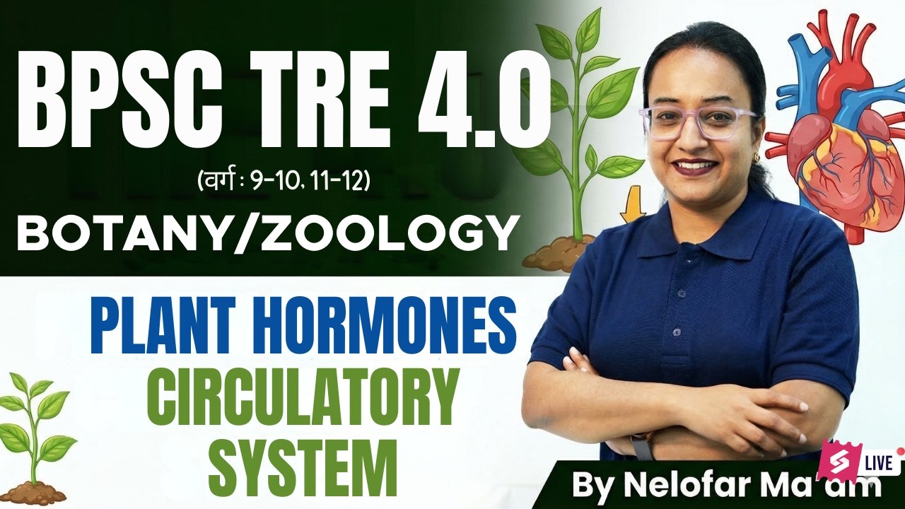 BPSC TRE 4.0 Botany Zoology Class | Plant hormones & Circulatory system By Nelofar Ma'am