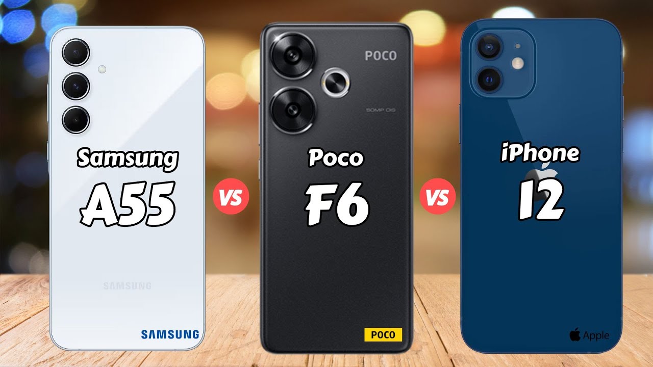 Samsung Galaxy A55 vs Poco F6 vs iPhone 12
