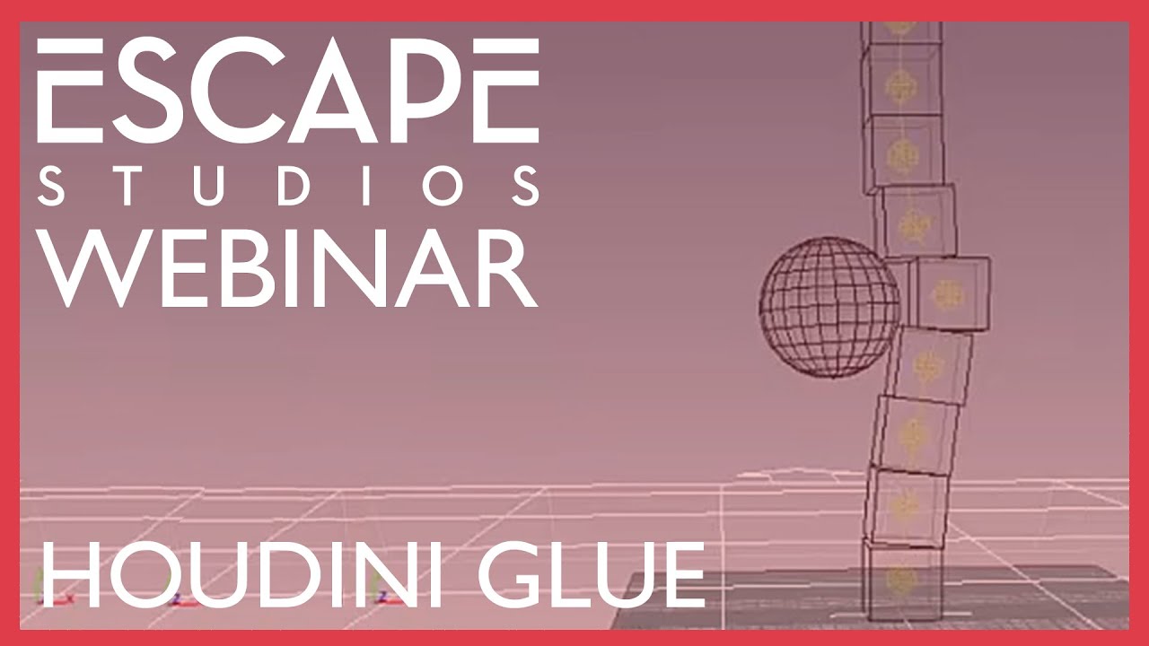 Break Free With Houdini Glue with Mark Spevick - Escape Studios Webinar