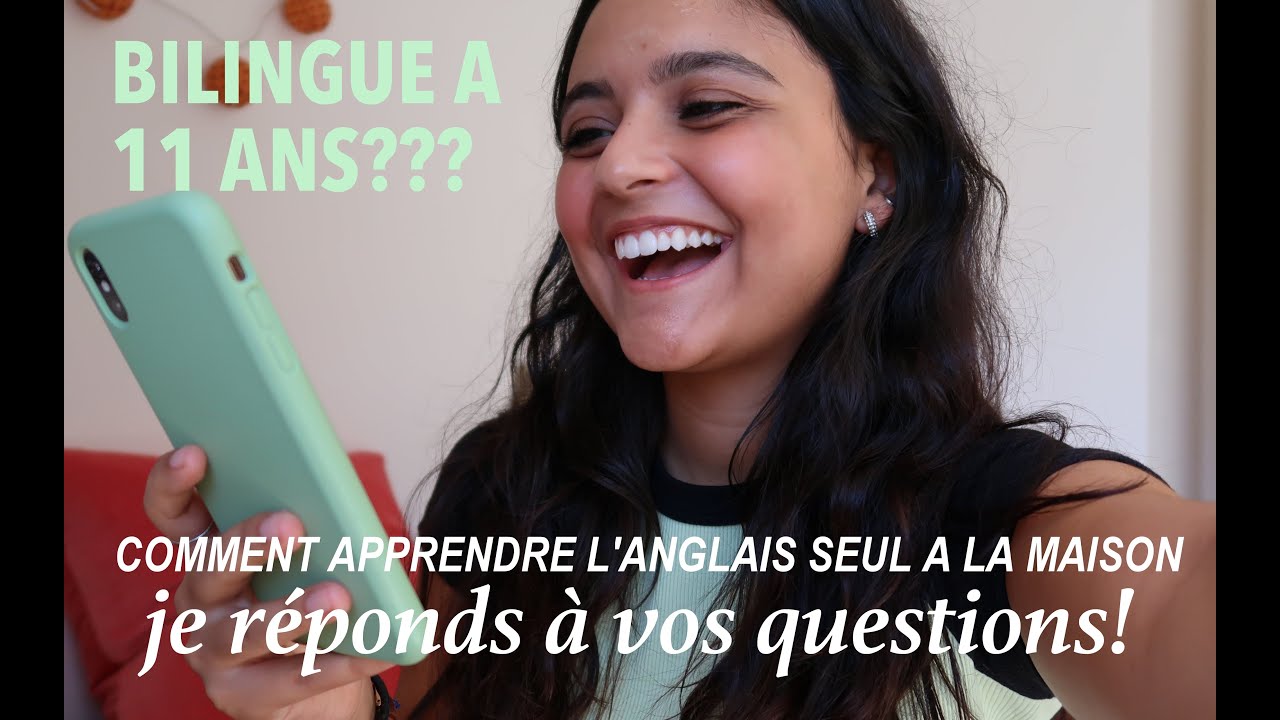 FAQ BILINGUE A 11ANS?! Apprendre l'anglais seul à la maison: je réponds à vos questions !