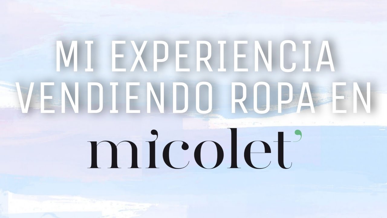 MI EXPERIENCIA VENDIENDO ROPA EN MICOLET| ACTUALIZACIÓN| CÓMO VENDER ROPA EN MICOLET ¿LO RECOMIENDO?