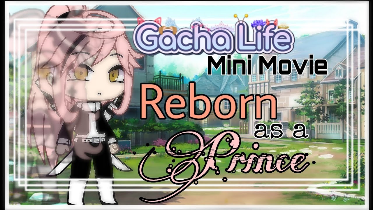 ♡Reborn as a prince♡//GLMM//♤◇♡♧ Gacha life mini movie