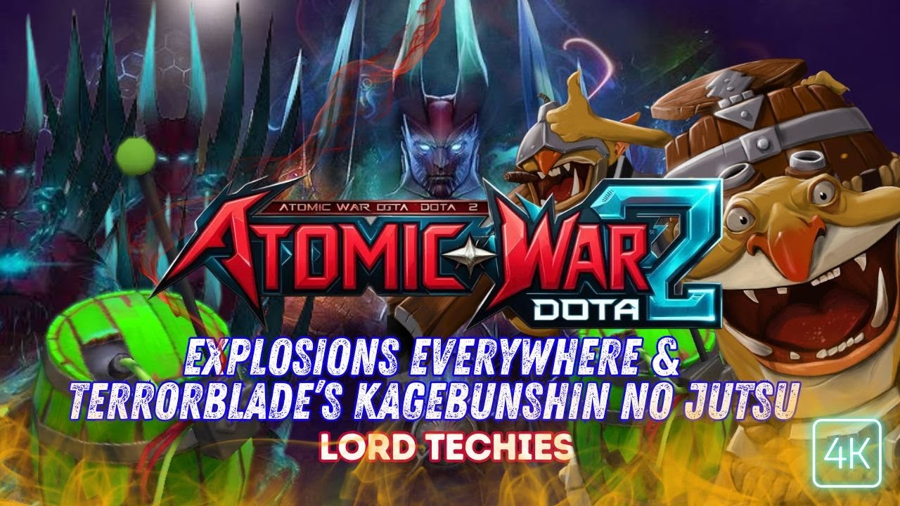 Explosions Everywhere & Terrorblade&rsquo;s Kagebunshin No Jutsu | Atomic War Dota 2 Lord Techies | 4K