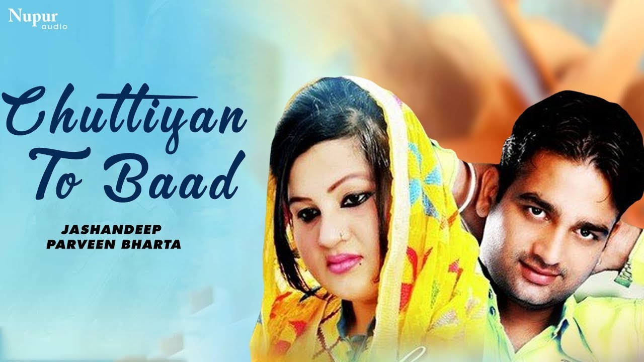 Chuttiyan To Baad | Jashandeep & Parveen Bharta | Famous Punjabi Song | Nupur Audio
