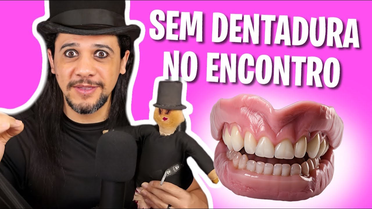 CAIU OS DENTE NO ENCONTRO: PIORES ENCONTROS