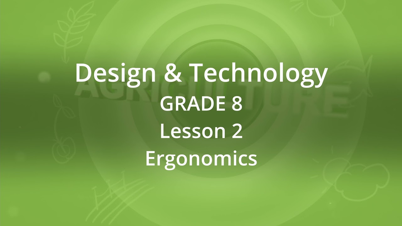 Design & Technology Grade 10 & 11, Ergonomics