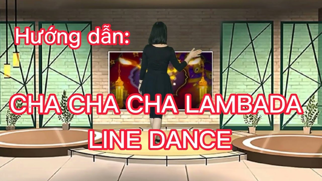 Hướng dẫn: CHA CHA CHA LAMBADA LINE DANCE.  (Bài khớp nhạc bấm 🔽)