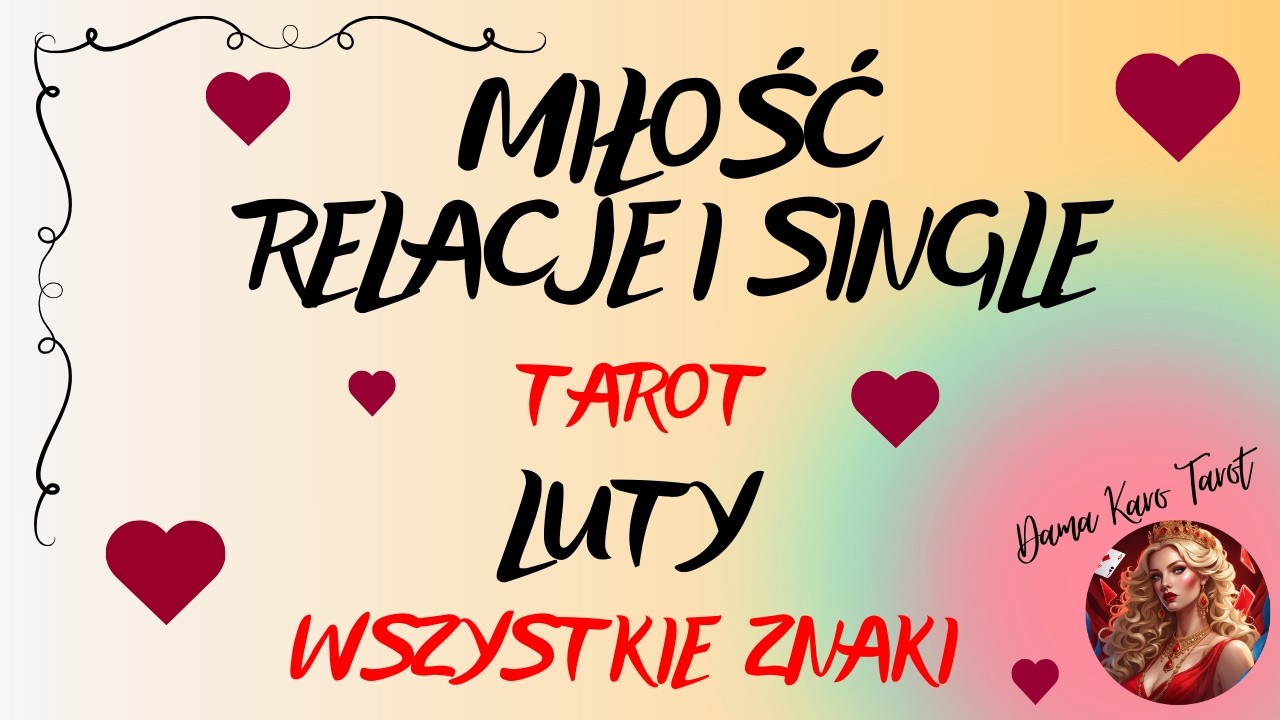 MIŁOŚĆ - RELACJE I SINGLE (luty 2026) - TAROT - Wszystkie znaki