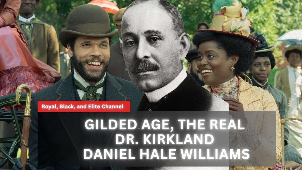 HBO's Gilded Age, Real Dr. Kirkland - Dr. Daniel Hale Williams, the first Black Heart Surgeon