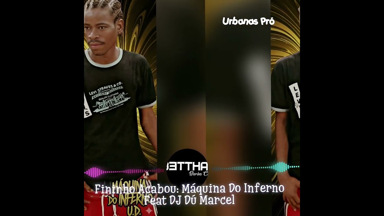 Fininho Acabou: Máquina Do Inferno Feat DJ Dú Marcel 