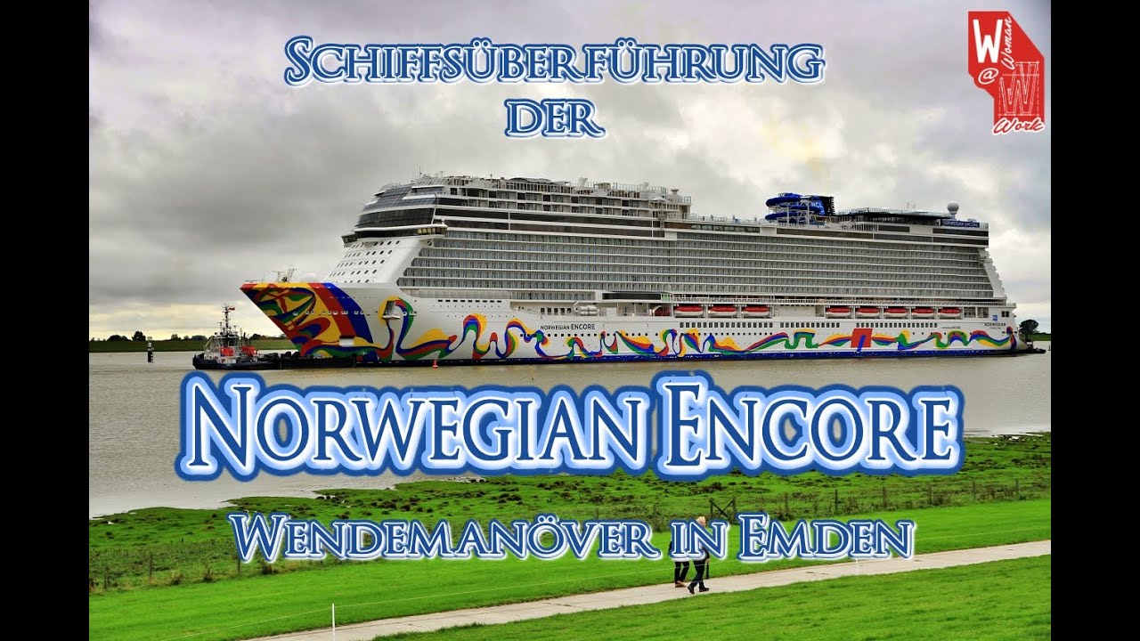 Schiffsüberführung Norwegian Encore - Wendemanöver in Emden