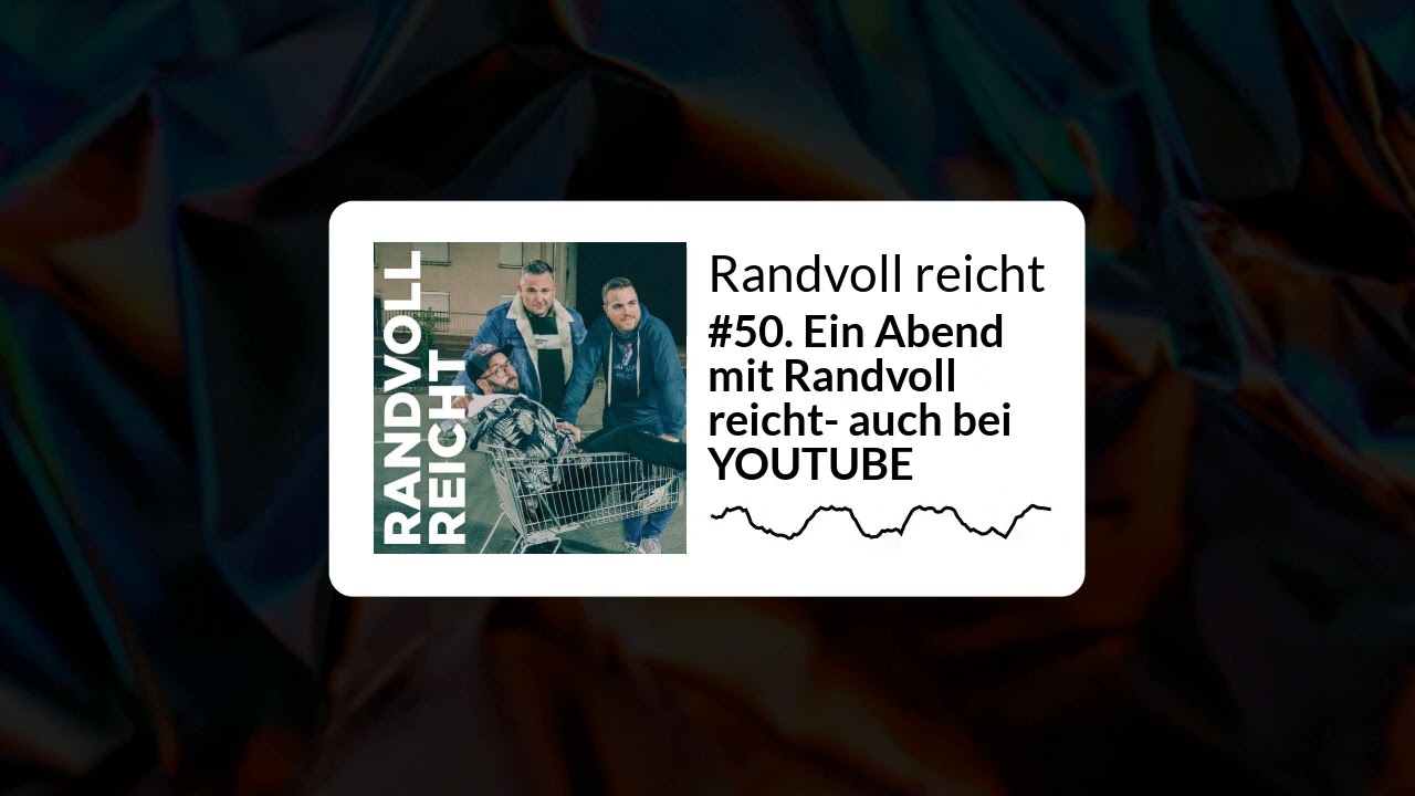 Randvoll reicht - #50. Ein Abend mit Randvoll reicht- auch bei YOUTUBE