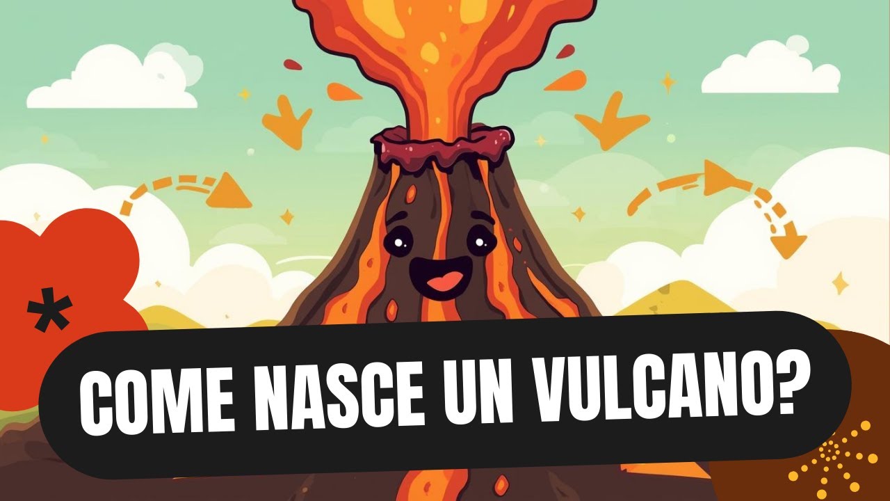 “Come nasce un vulcano? Spiegato Semplice per bambini”