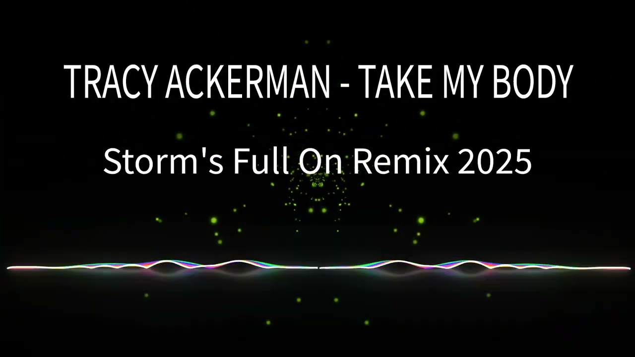 Tracy Ackerman - Take My Body ( Storm's Full On Remix 2025 )