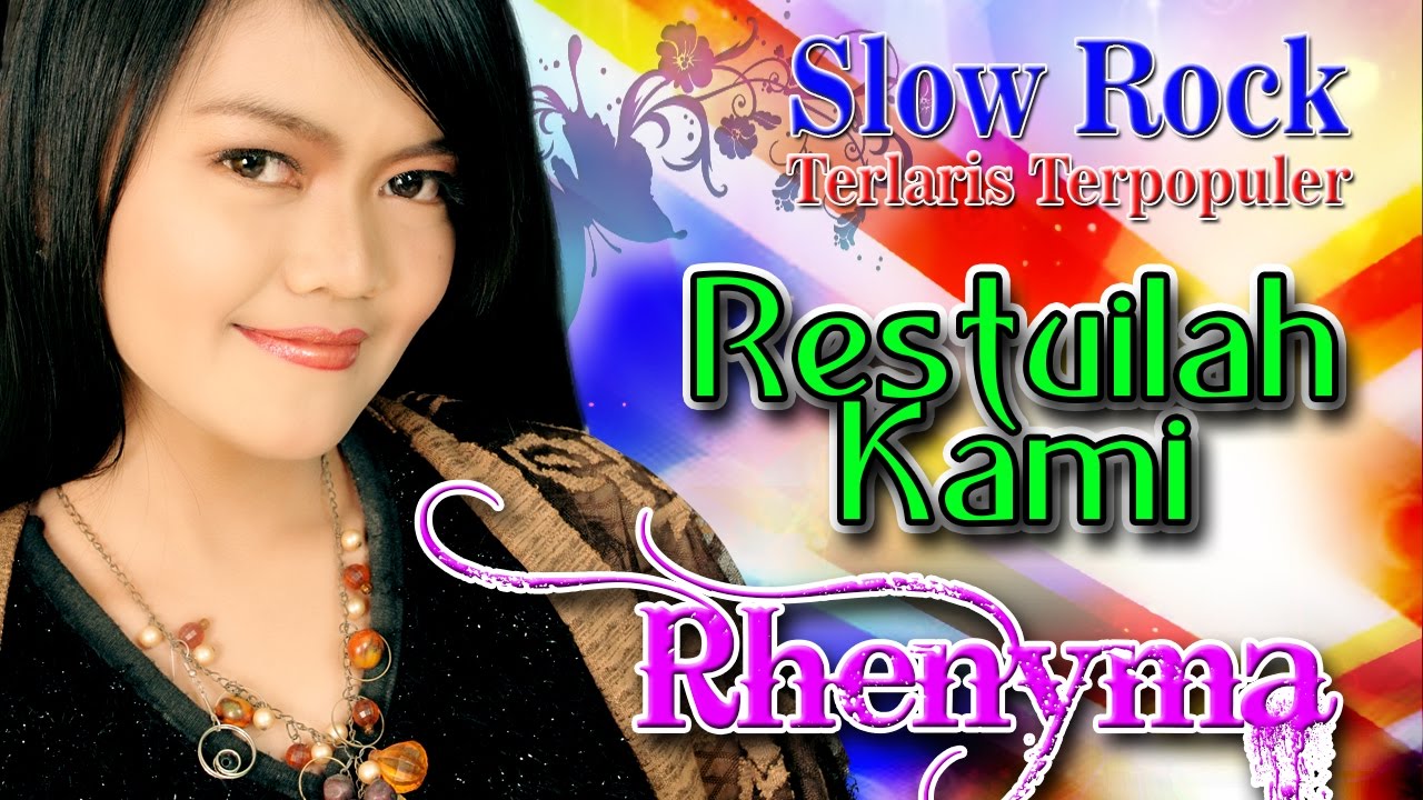 Slow Rock Indonesia Terbaik Terlaris dan Terpopuler | Rhenyma - Restuilah kami
