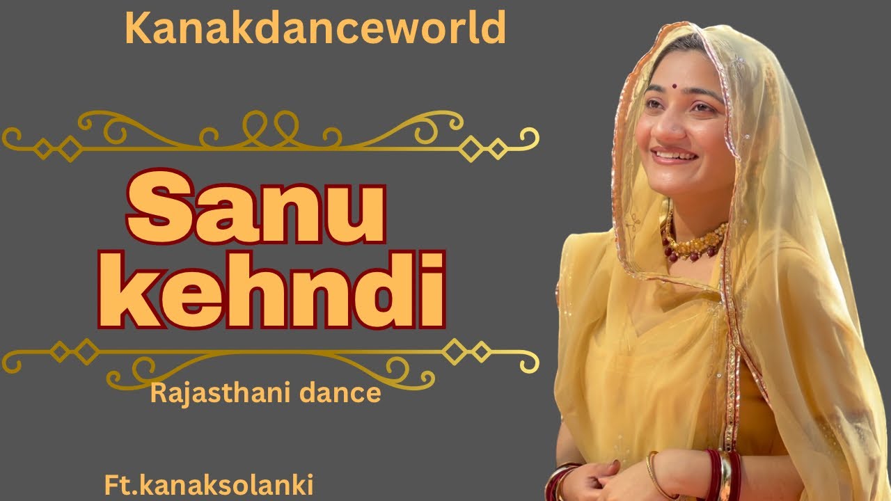 Sanu kehndi dance |ft.kanaksolanki | New Rajasthani dance 2025 | kanakdanceworld | punjabi song