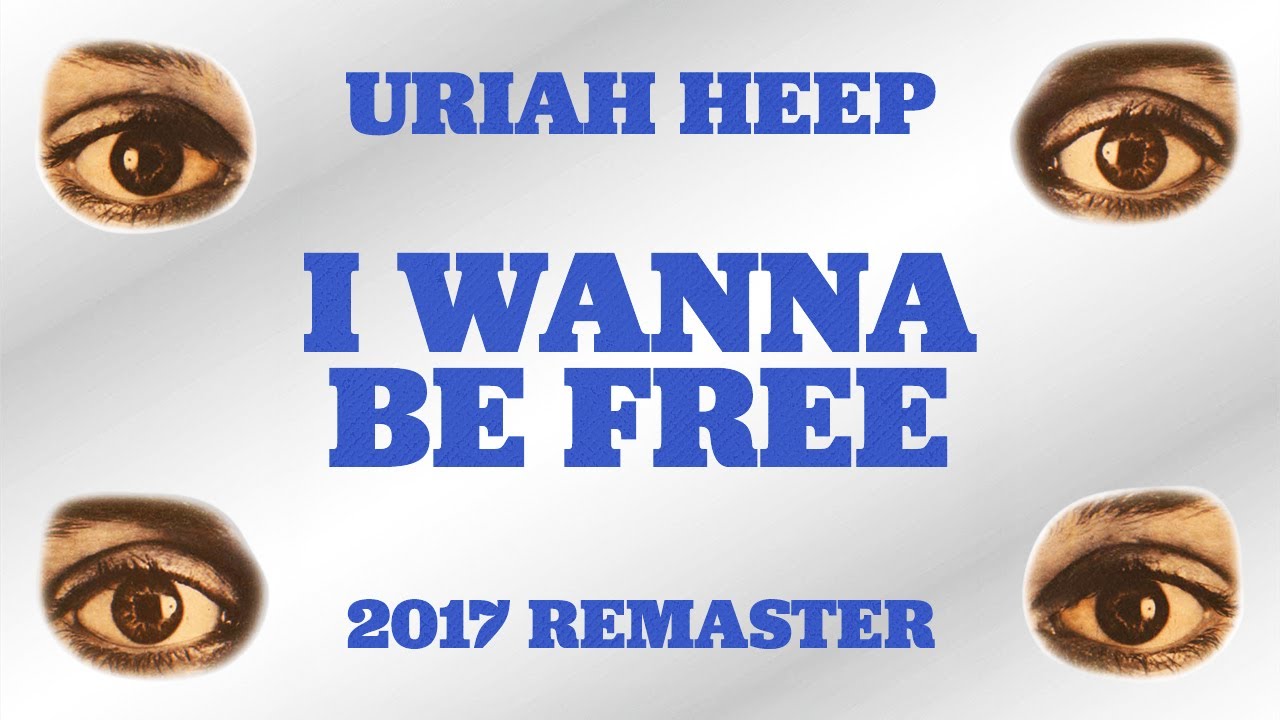 Uriah Heep - I Wanna Be Free (2017 Remaster) (Official Audio)