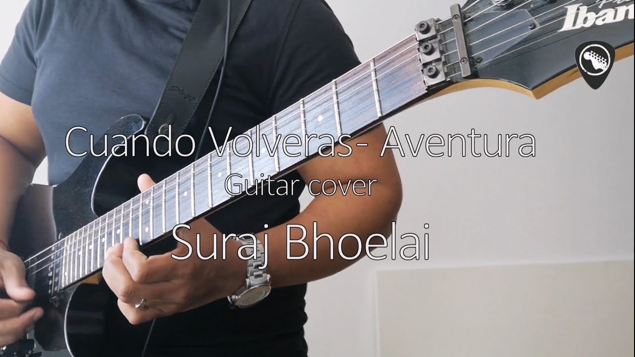 Cuando Volveras (Aventura) - Bachata guitar cover - Suraj Bhoelai